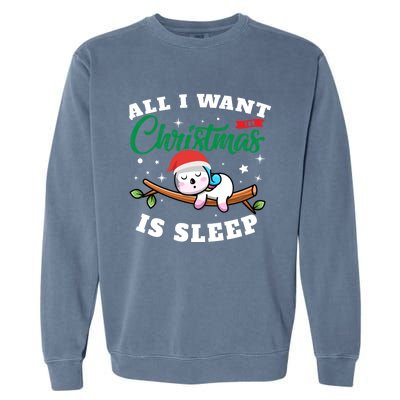 Funny Lazy Sloth All I Want For Christmas Is Sleep Funny Gift Garment-Dyed Sweatshirt