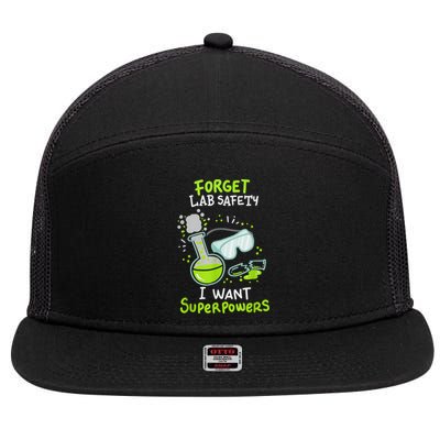 Forget Lab Safety I Want Superpowers Funny Science Chemistry Forget Lab S 7 Panel Mesh Trucker Snapback Hat