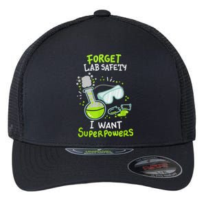 Forget Lab Safety I Want Superpowers Funny Science Chemistry Forget Lab S Flexfit Unipanel Trucker Cap