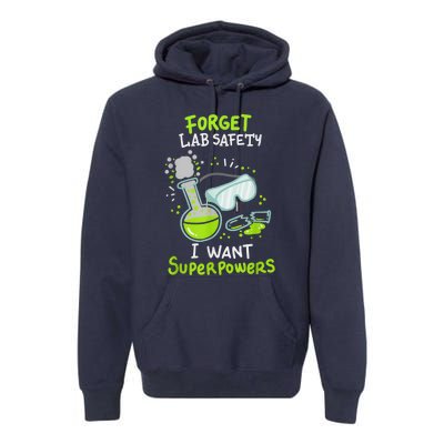 Forget Lab Safety I Want Superpowers Funny Science Chemistry Forget Lab S Premium Hoodie