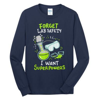 Forget Lab Safety I Want Superpowers Funny Science Chemistry Forget Lab S Tall Long Sleeve T-Shirt