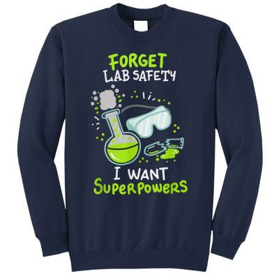 Forget Lab Safety I Want Superpowers Funny Science Chemistry Forget Lab S Tall Sweatshirt