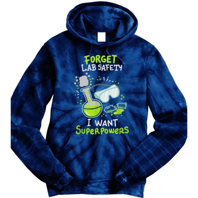 Forget Lab Safety I Want Superpowers Funny Science Chemistry Forget Lab S Tie Dye Hoodie