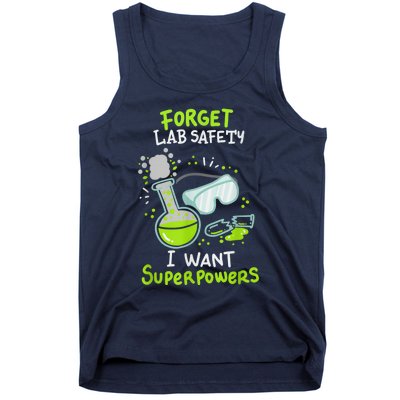 Forget Lab Safety I Want Superpowers Funny Science Chemistry Forget Lab S Tank Top