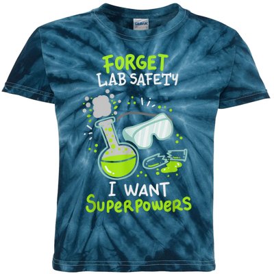 Forget Lab Safety I Want Superpowers Funny Science Chemistry Forget Lab S Kids Tie-Dye T-Shirt