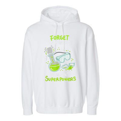 Forget Lab Safety I Want Superpowers Funny Science Chemistry Forget Lab S Garment-Dyed Fleece Hoodie