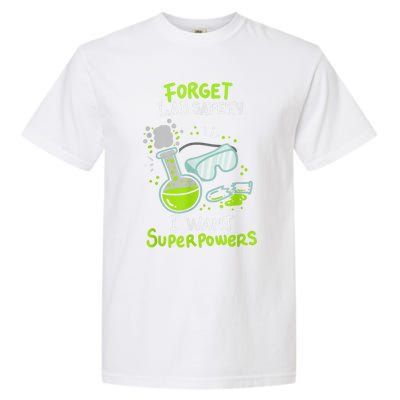 Forget Lab Safety I Want Superpowers Funny Science Chemistry Forget Lab S Garment-Dyed Heavyweight T-Shirt