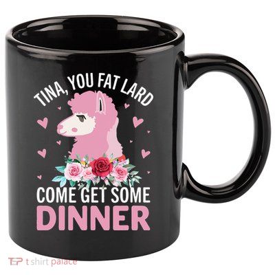 Funny Llama Saying Tee Tina You Fat Lard Alpaca Gift 11oz C Handle Ceramic Mug