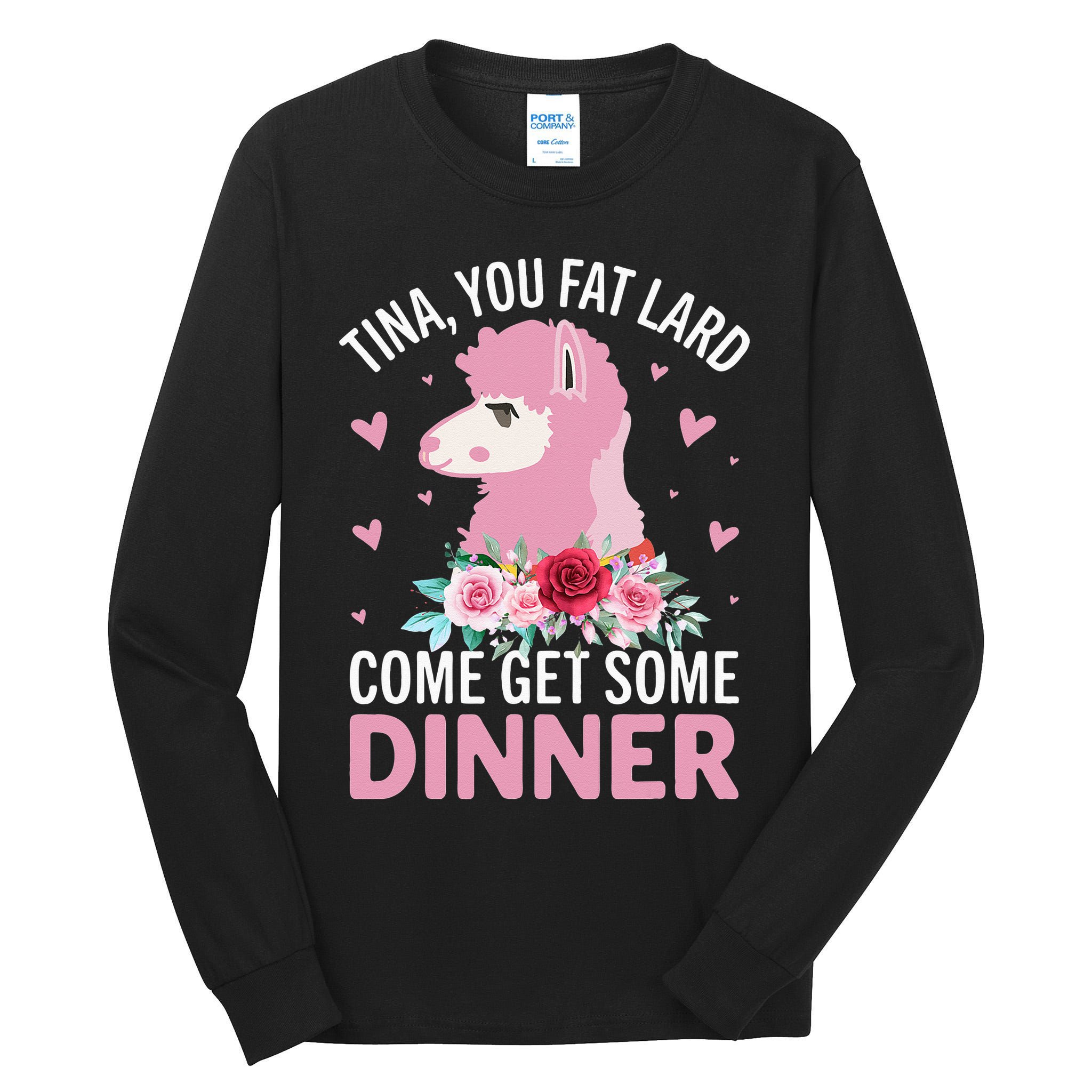 Funny Llama Saying Tee Tina You Fat Lard Alpaca Gift Tall Long Sleeve T-Shirt