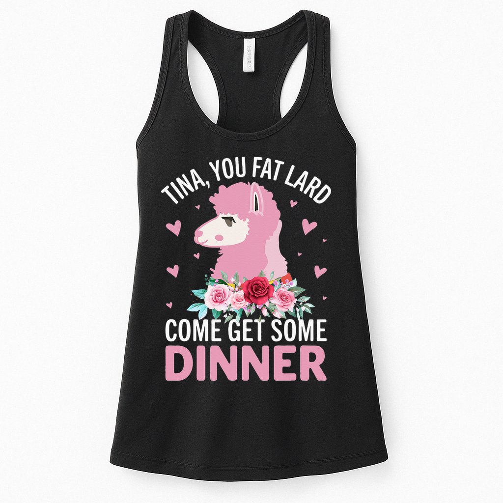 Funny Llama Saying Tee Tina You Fat Lard Alpaca Gift Womens Tank Top