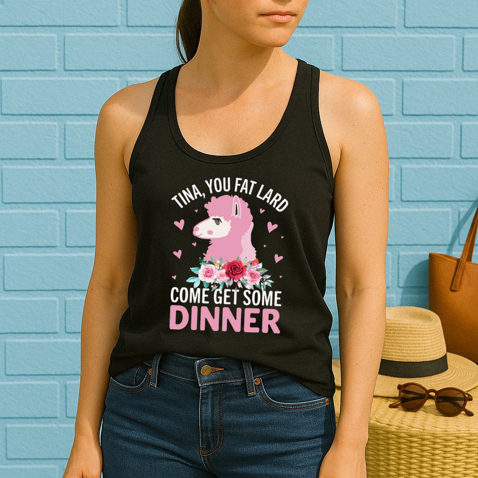 Funny Llama Saying Tee Tina You Fat Lard Alpaca Gift Womens Tank Top
