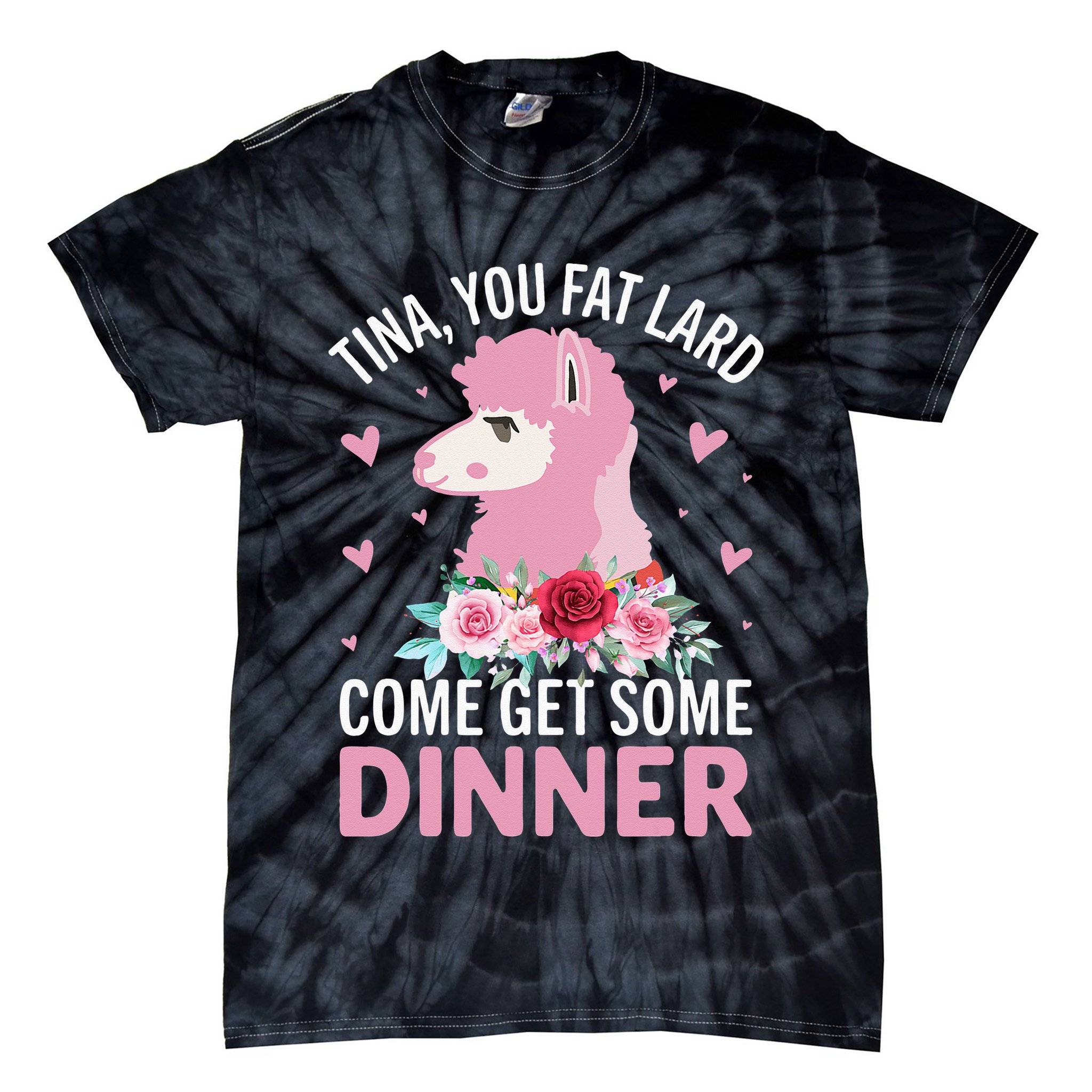 Funny Llama Saying Tee Tina You Fat Lard Alpaca Gift Tie-Dye T-Shirt