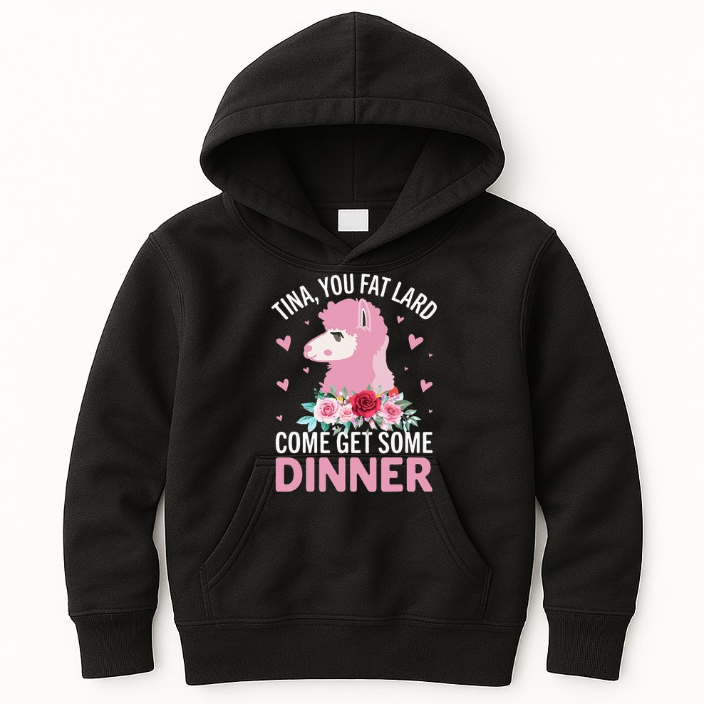 Funny Llama Saying Tee Tina You Fat Lard Alpaca Gift Kids Hoodie