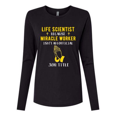 Funny Life Scientist Because Miracle Worker Isnt A Job Title Gift Womens Cotton Relaxed Long Sleeve T-Shirt