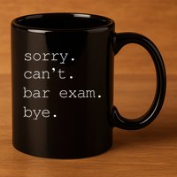 Funny Law School Graduation . Sorry CanT Bar Exam Bye 11oz C Handle Ceramic Mug