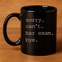Funny Law School Graduation . Sorry CanT Bar Exam Bye 11oz C Handle Ceramic Mug