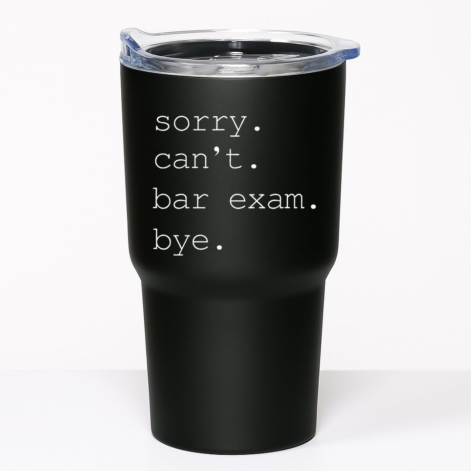 Funny Law School Graduation . Sorry CanT Bar Exam Bye Tumbler