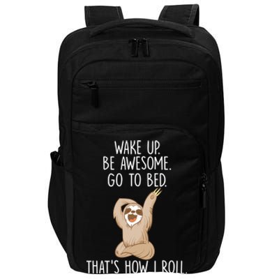 Funny Lazy Sloth Gift Wake Up Be Awesome Go To Bed Impact Tech Backpack