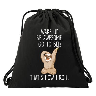 Funny Lazy Sloth Gift Wake Up Be Awesome Go To Bed Drawstring Bag