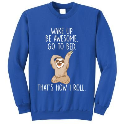 Funny Lazy Sloth Gift Wake Up Be Awesome Go To Bed Sweatshirt