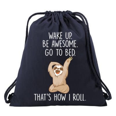 Funny Lazy Sloth Gift Wake Up Be Awesome Go To Bed Drawstring Bag