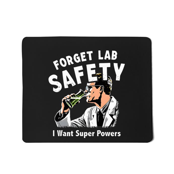 Forget Lab Safety I Want Super Powers Mousepad