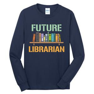 Future Librarian School Librarian Book Gift Tall Long Sleeve T-Shirt