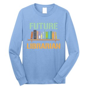 Future Librarian School Librarian Book Gift Long Sleeve Shirt