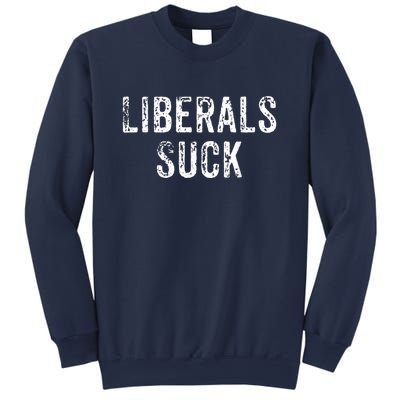 Funny Liberals Suck Shirt | Republican Conservatives Tee Sweatshirt