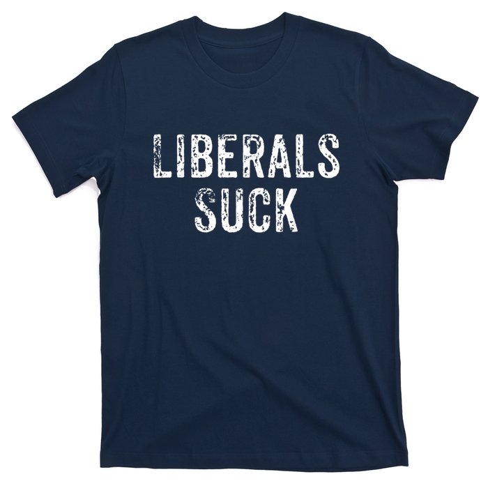 Funny Liberals Suck Shirt | Republican Conservatives Tee T-Shirt