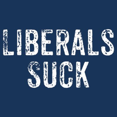 Funny Liberals Suck Shirt | Republican Conservatives Tee T-Shirt