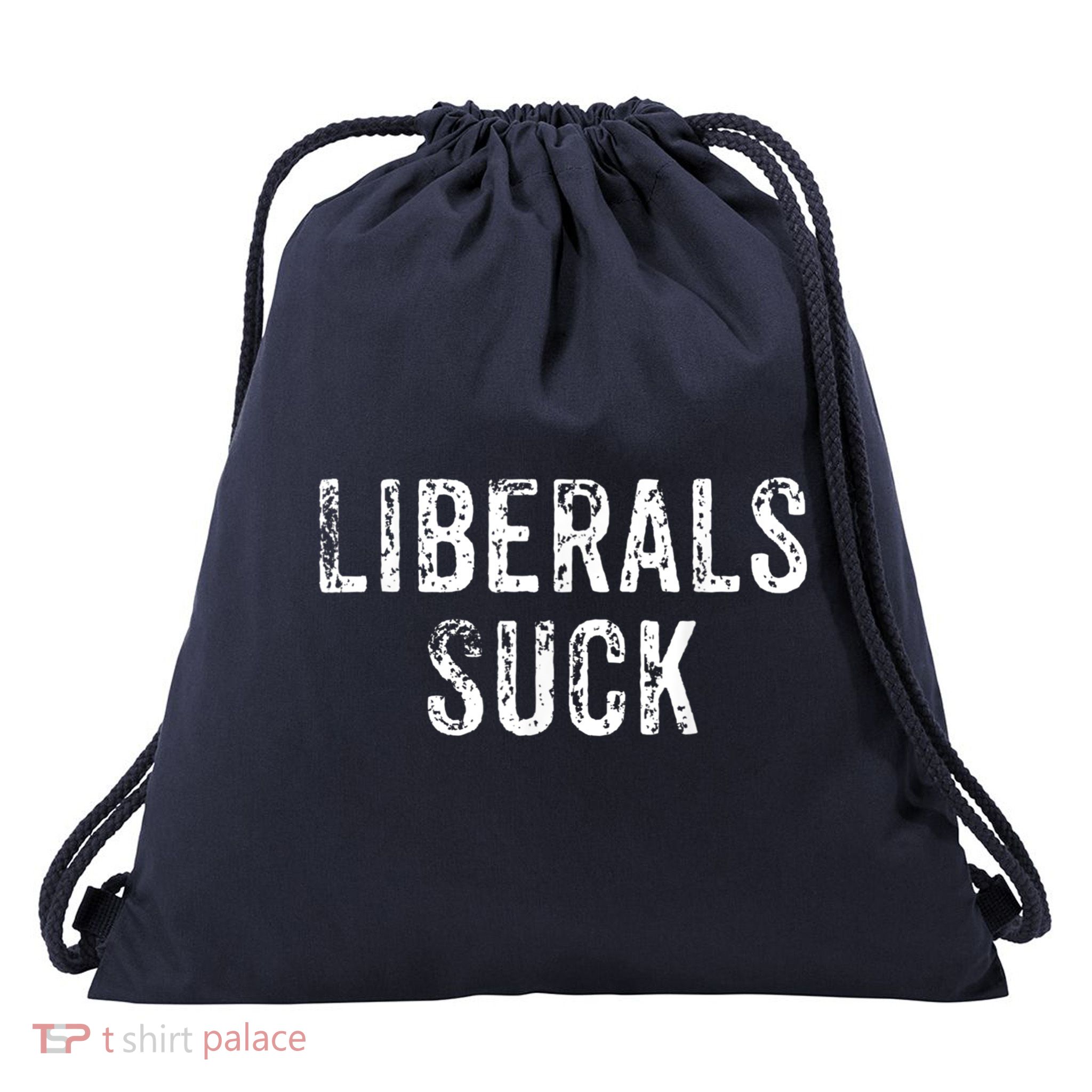 Funny Liberals Suck Shirt | Republican Conservatives Tee Drawstring Bag