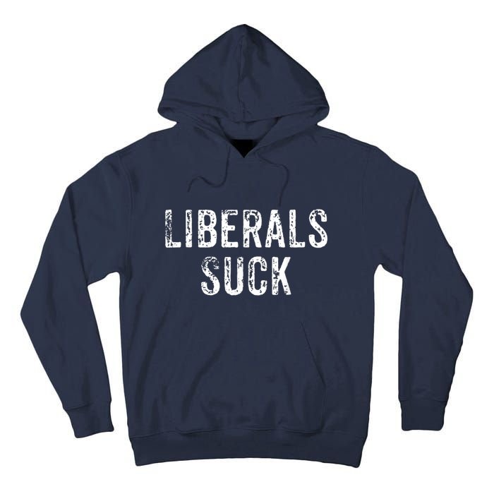 Funny Liberals Suck Shirt | Republican Conservatives Tee Tall Hoodie