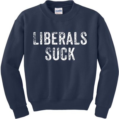 Funny Liberals Suck Shirt | Republican Conservatives Tee Kids Sweatshirt
