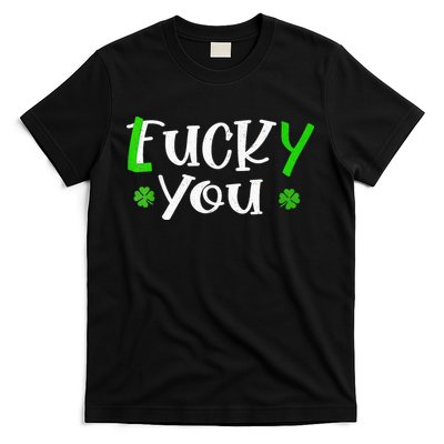 Funny Leprechaun Shamrock Fuck Lucky You St Patricks Day T-Shirt