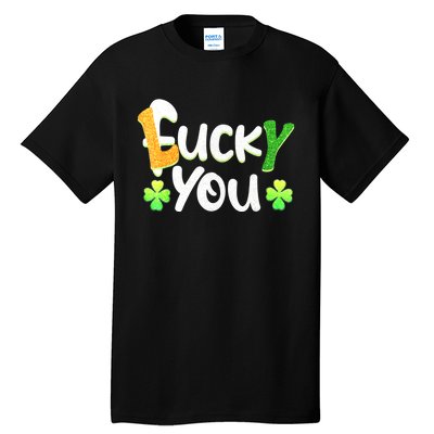 Funny Leprechaun Shamrock Fuck Lucky You St Patricks Day Tall T-Shirt