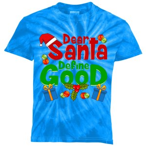 Funny Letters To Santa Dear Santa Define Good Gift Kids Tie-Dye T-Shirt