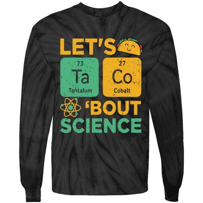 Funny Lets Tacos Bout Scienceshirt Scientist Teacher Tie-Dye Long Sleeve Shirt