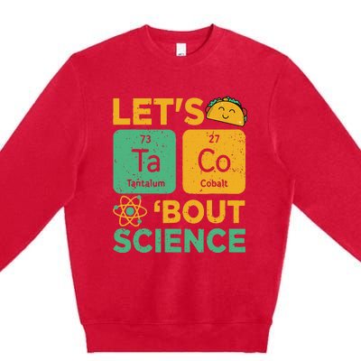 Funny Lets Tacos Bout Scienceshirt Scientist Teacher Premium Crewneck Sweatshirt