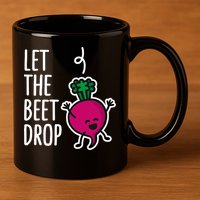 Funny Let The Beet Drop Beat Drop Joke Dj Funny Gift Beetroot Pun Gift 11oz C Handle Ceramic Mug
