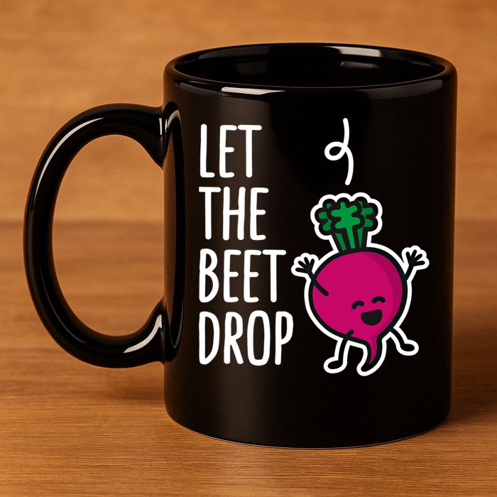 Funny Let The Beet Drop Beat Drop Joke Dj Funny Gift Beetroot Pun Gift 11oz C Handle Ceramic Mug