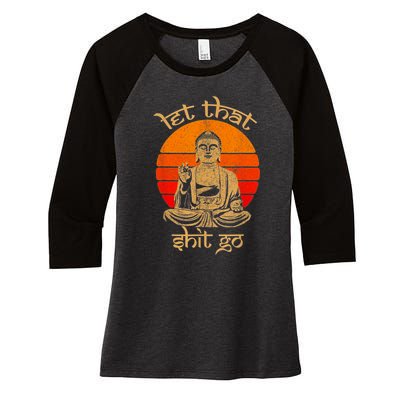 Funny Let That Shit Go Buddha Women's Tri-Blend 3/4-Sleeve Raglan Shirt