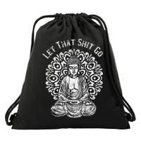 Funny Let That Shit Go Buddha Drawstring Bag