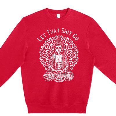 Funny Let That Shit Go Buddha Premium Crewneck Sweatshirt