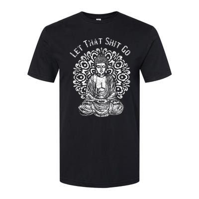 Funny Let That Shit Go Buddha Softstyle® CVC T-Shirt