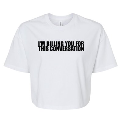 Funny Lawyer Tee | Im Billing You For This Conversation Bella+Canvas Jersey Crop Tee