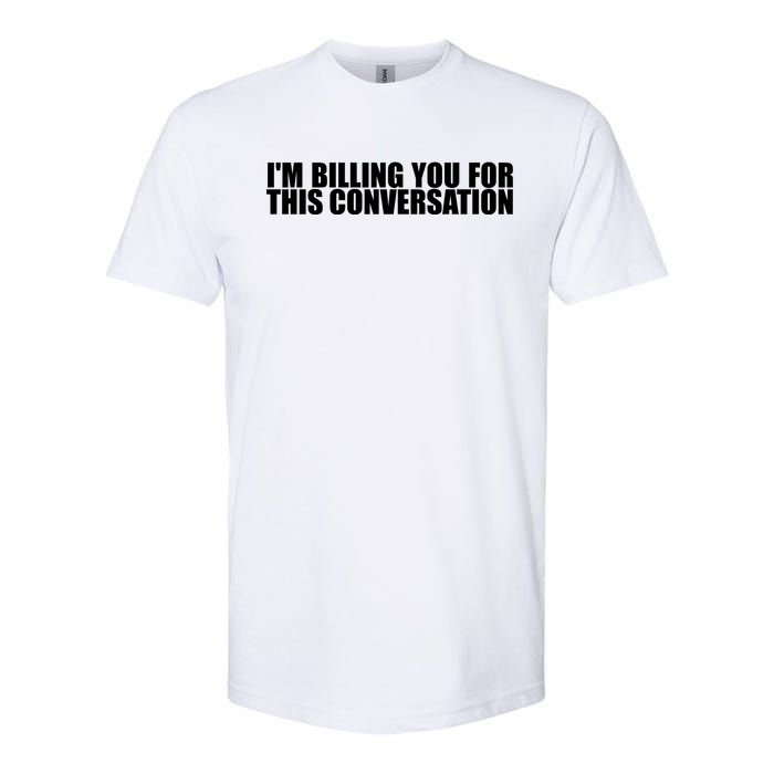 Funny Lawyer Tee | Im Billing You For This Conversation Softstyle CVC T-Shirt