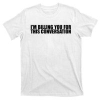 Funny Lawyer Tee | Im Billing You For This Conversation T-Shirt