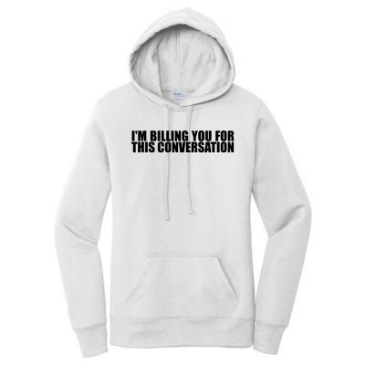 Funny Lawyer Tee | Im Billing You For This Conversation Women's Pullover Hoodie