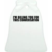 Funny Lawyer Tee | Im Billing You For This Conversation Ceramic Bell Ornament